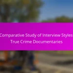 A Comparative Study of Interview Styles in True Crime Documentaries