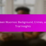 Aileen Wuornos: Background, Crimes, and Trial Insights