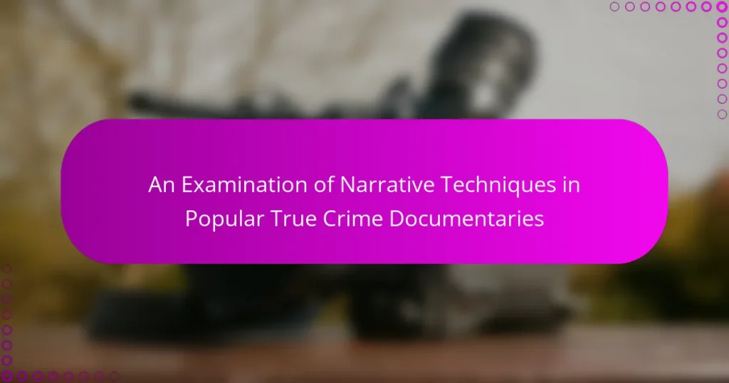 An Examination of Narrative Techniques in Popular True Crime Documentaries