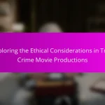 Exploring the Ethical Considerations in True Crime Movie Productions