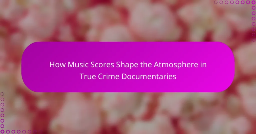 How Music Scores Shape the Atmosphere in True Crime Documentaries