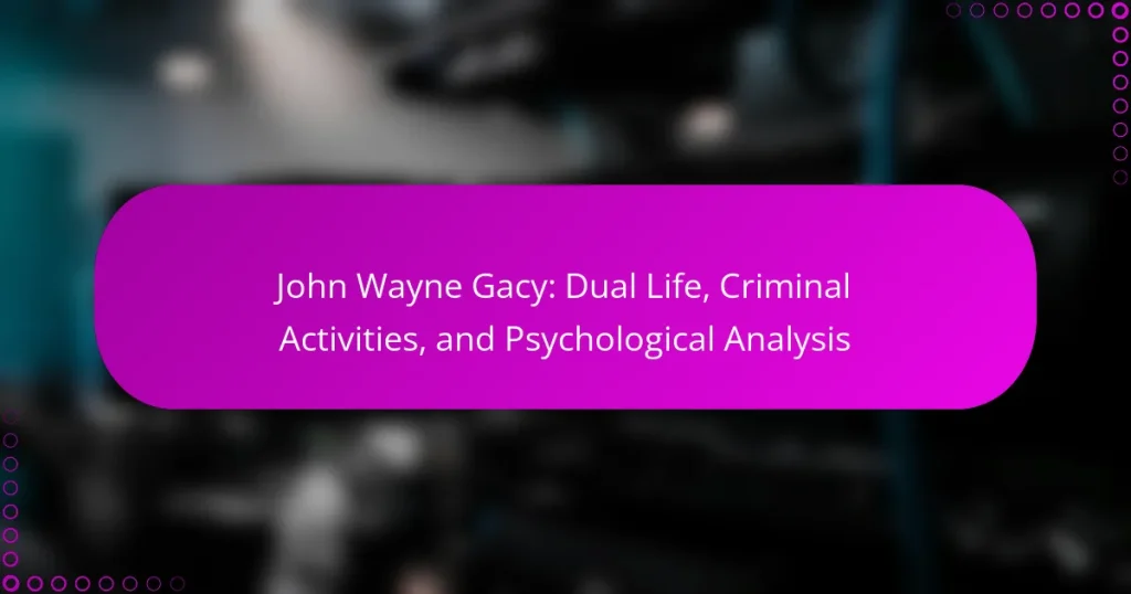 John Wayne Gacy: Dual Life, Criminal Activities, and Psychological Analysis