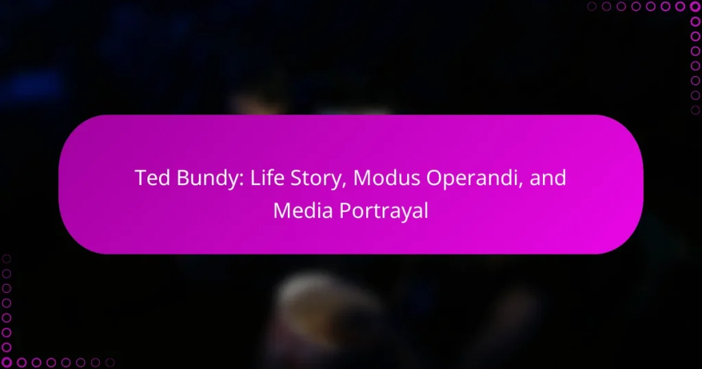 Ted Bundy: Life Story, Modus Operandi, and Media Portrayal