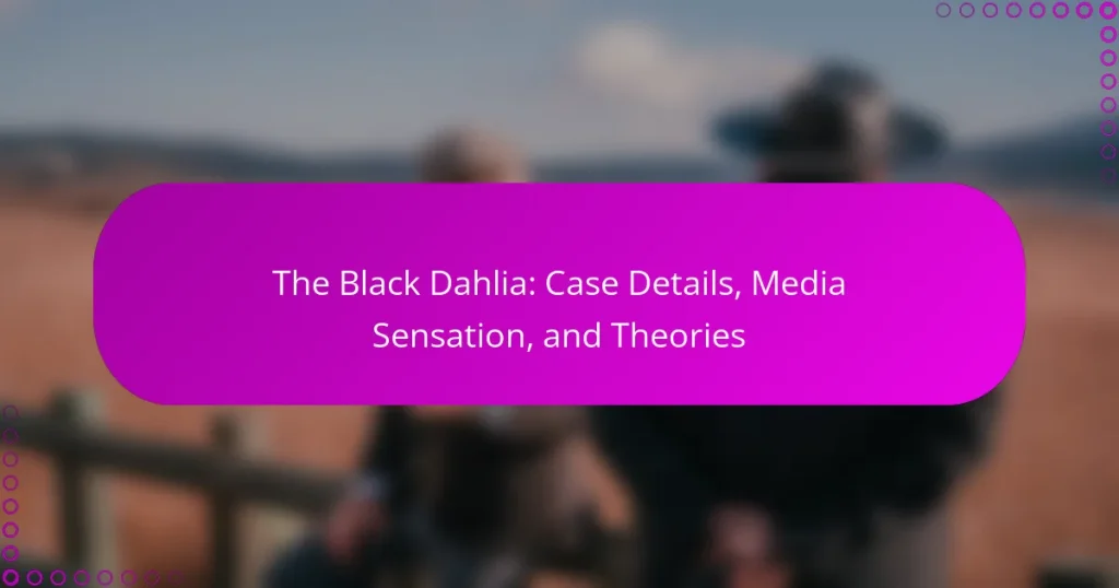 The Black Dahlia: Case Details, Media Sensation, and Theories