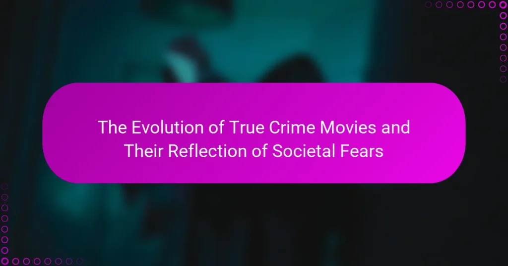 The Evolution of True Crime Movies and Their Reflection of Societal Fears