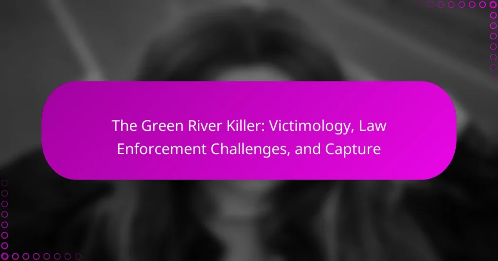 The Green River Killer: Victimology, Law Enforcement Challenges, and Capture