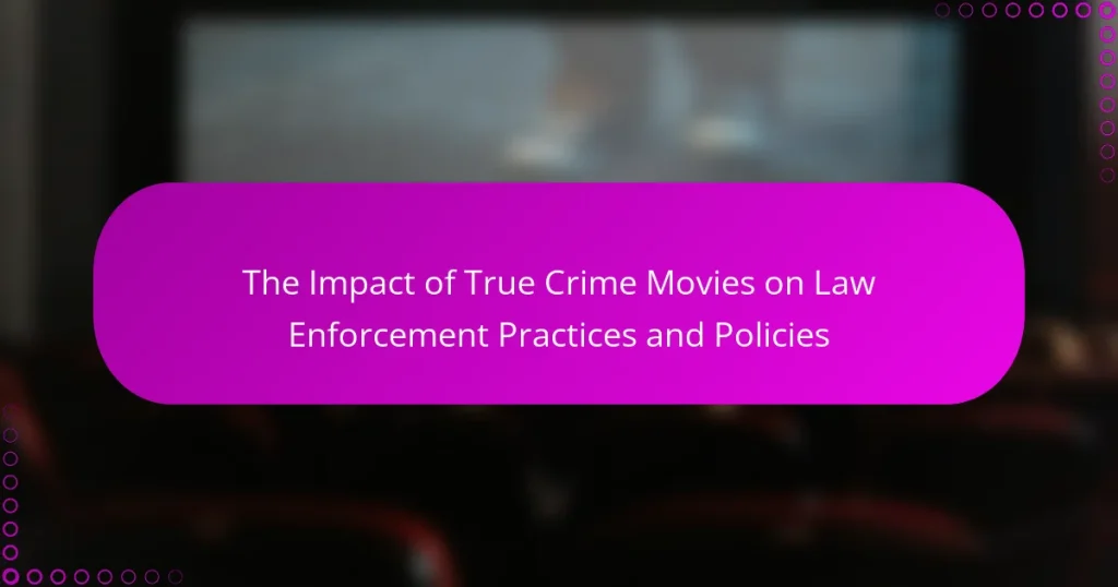 The Impact of True Crime Movies on Law Enforcement Practices and Policies