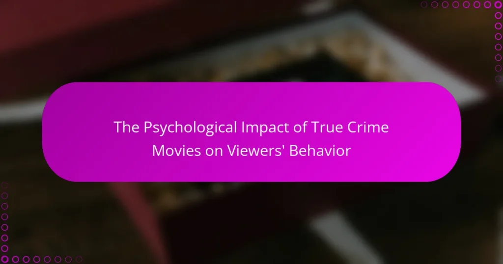 The Psychological Impact of True Crime Movies on Viewers’ Behavior