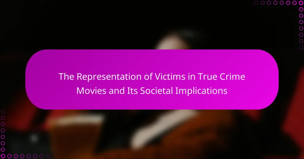 The Representation of Victims in True Crime Movies and Its Societal Implications