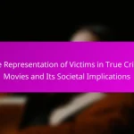 The Representation of Victims in True Crime Movies and Its Societal Implications