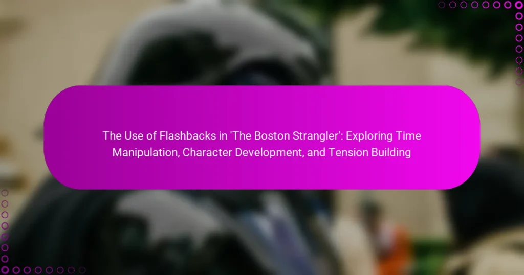 The Use of Flashbacks in ‘The Boston Strangler’: Exploring Time Manipulation, Character Development, and Tension Building