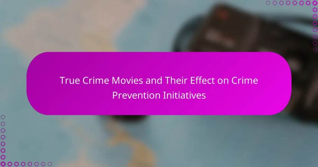 True Crime Movies and Their Effect on Crime Prevention Initiatives