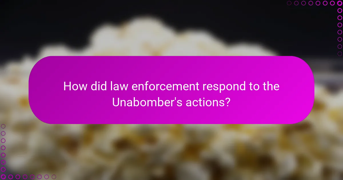 How did law enforcement respond to the Unabomber's actions?