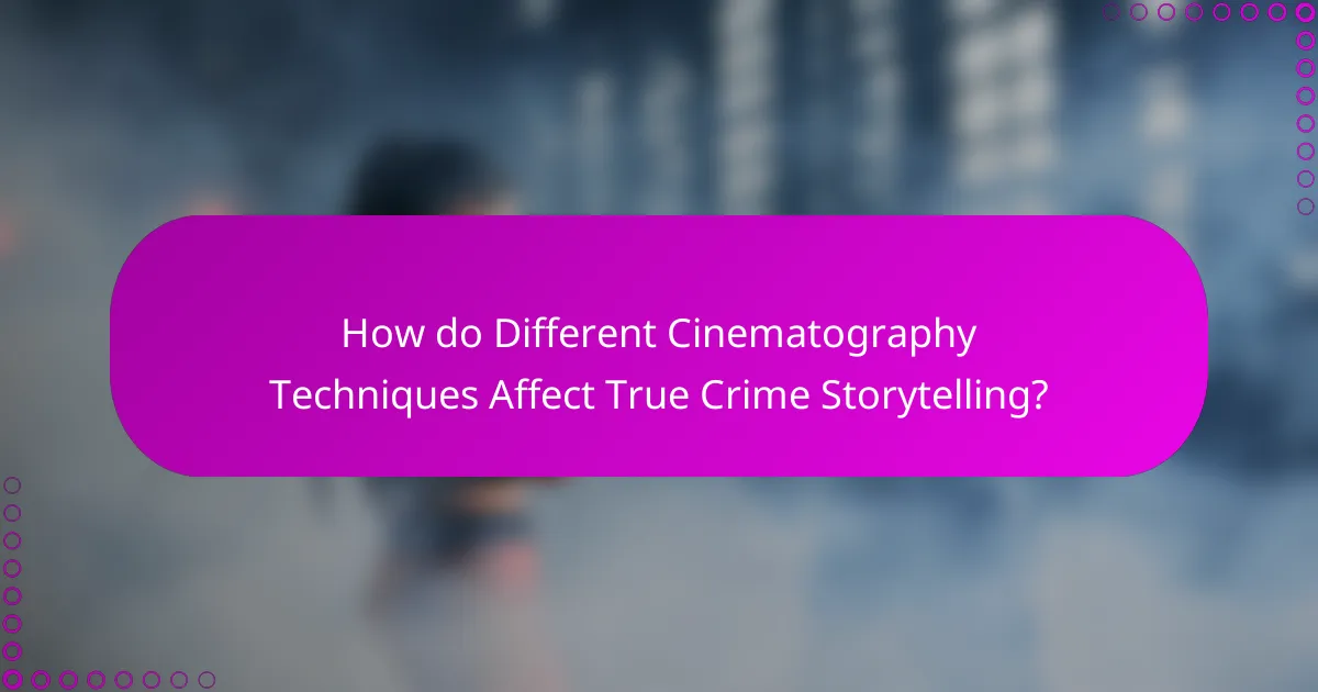 How do Different Cinematography Techniques Affect True Crime Storytelling?