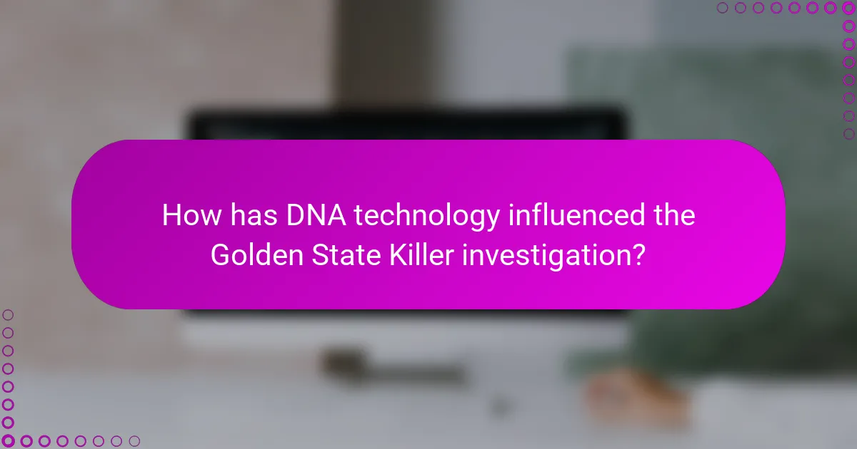 How has DNA technology influenced the Golden State Killer investigation?
