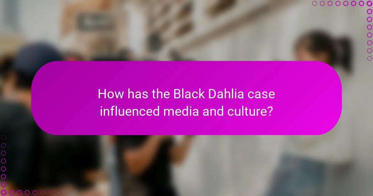 How has the Black Dahlia case influenced media and culture?