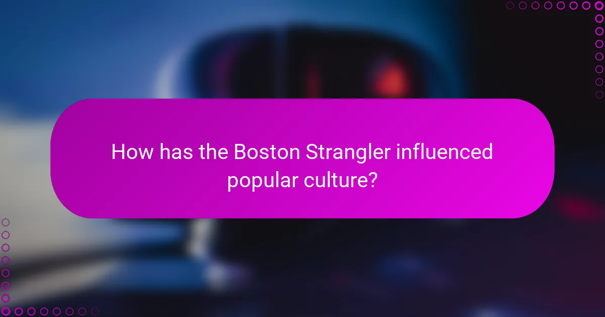 How has the Boston Strangler influenced popular culture?