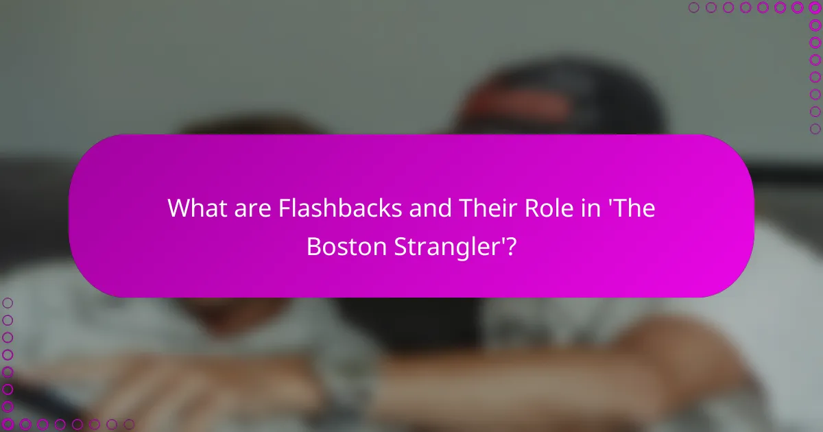 What are Flashbacks and Their Role in 'The Boston Strangler'?