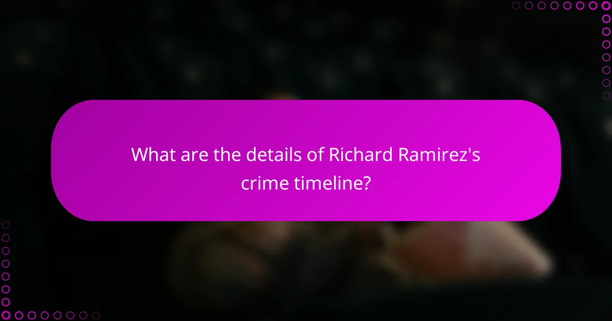 What are the details of Richard Ramirez's crime timeline?