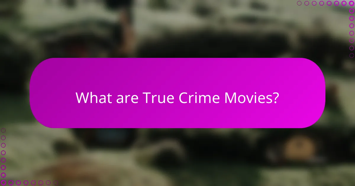 What are True Crime Movies?