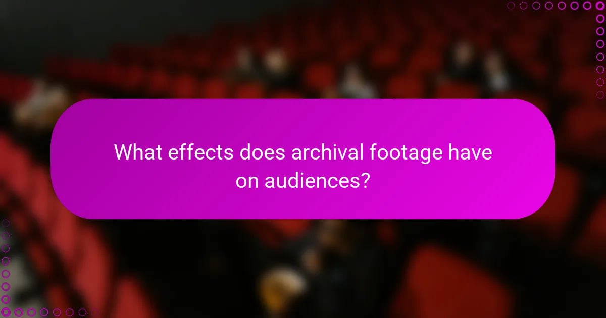 What effects does archival footage have on audiences?