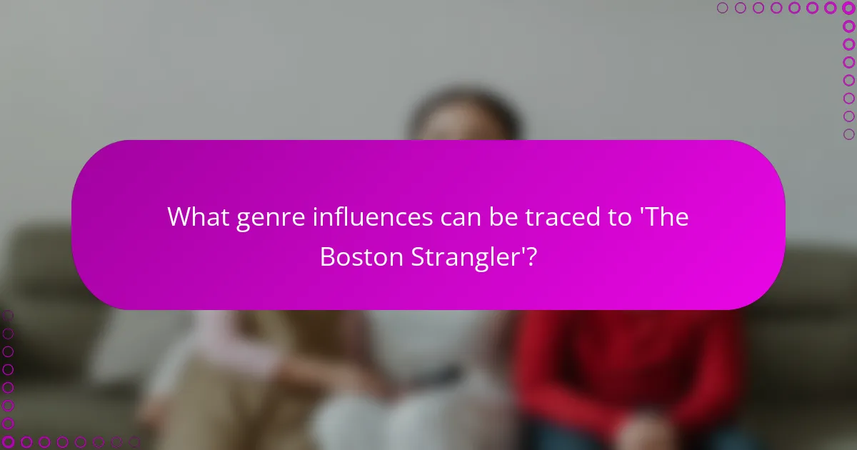 What genre influences can be traced to 'The Boston Strangler'?