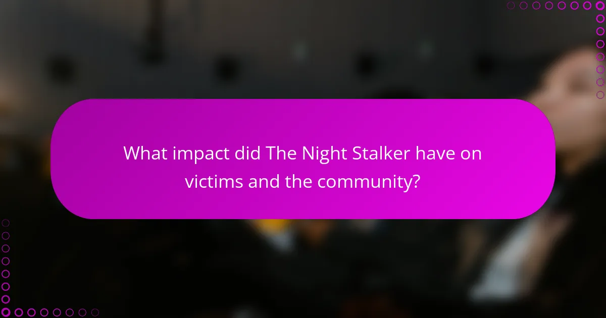 What impact did The Night Stalker have on victims and the community?