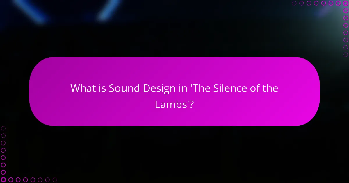 What is Sound Design in 'The Silence of the Lambs'?