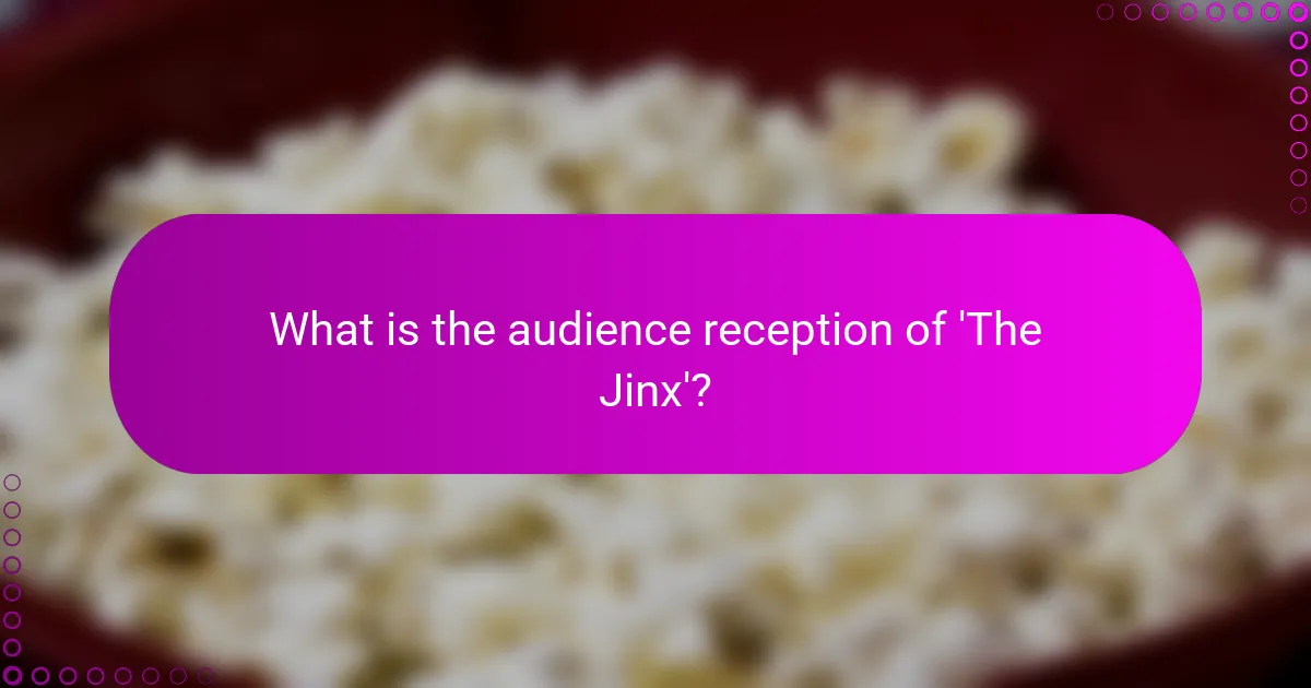 What is the audience reception of 'The Jinx'?