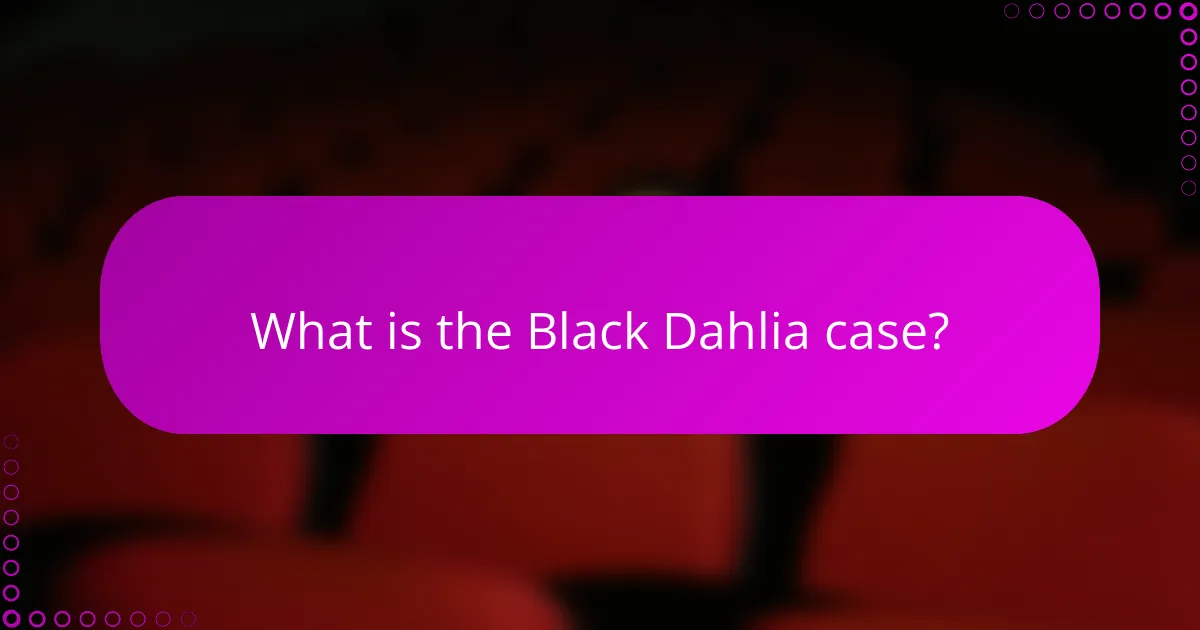 What is the Black Dahlia case?