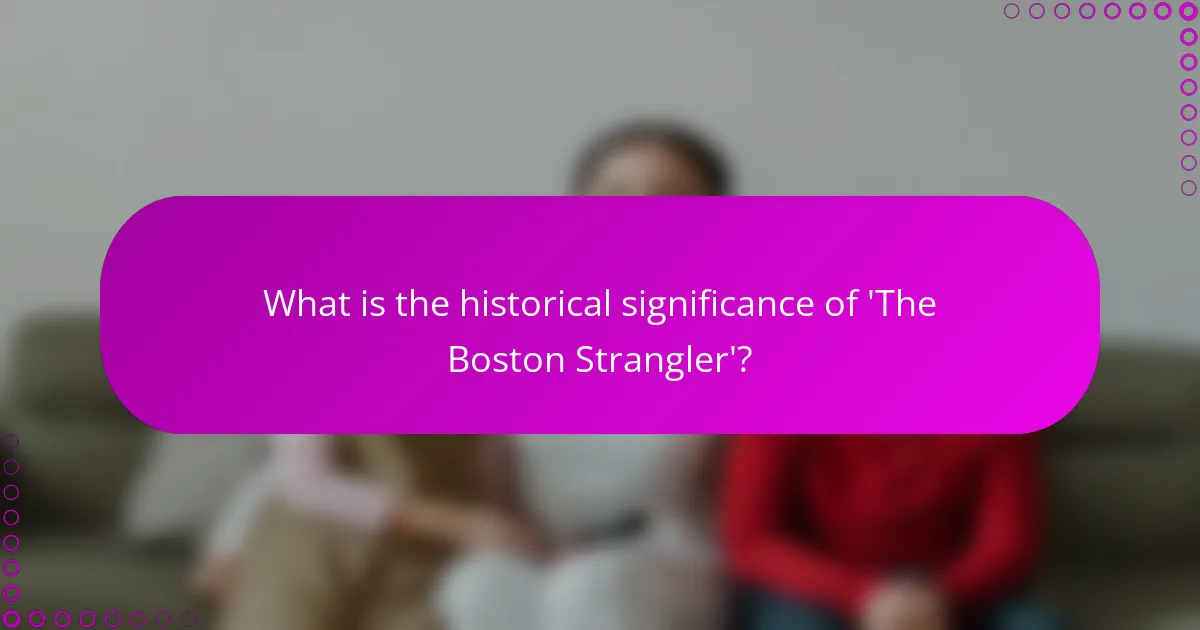 What is the historical significance of 'The Boston Strangler'?