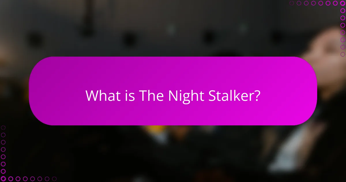 What is The Night Stalker?