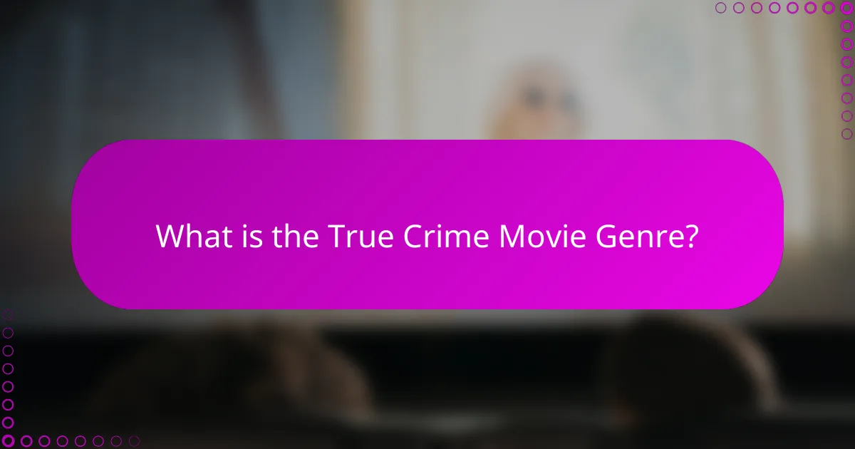 What is the True Crime Movie Genre?