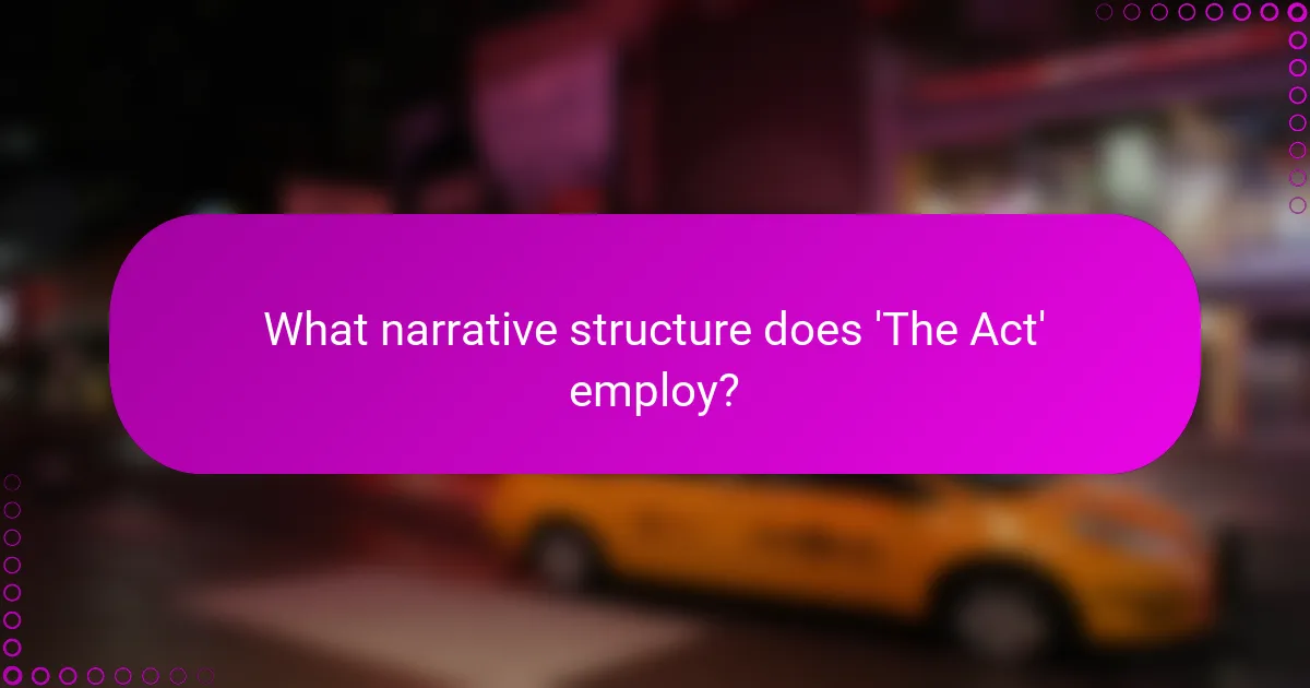 What narrative structure does 'The Act' employ?
