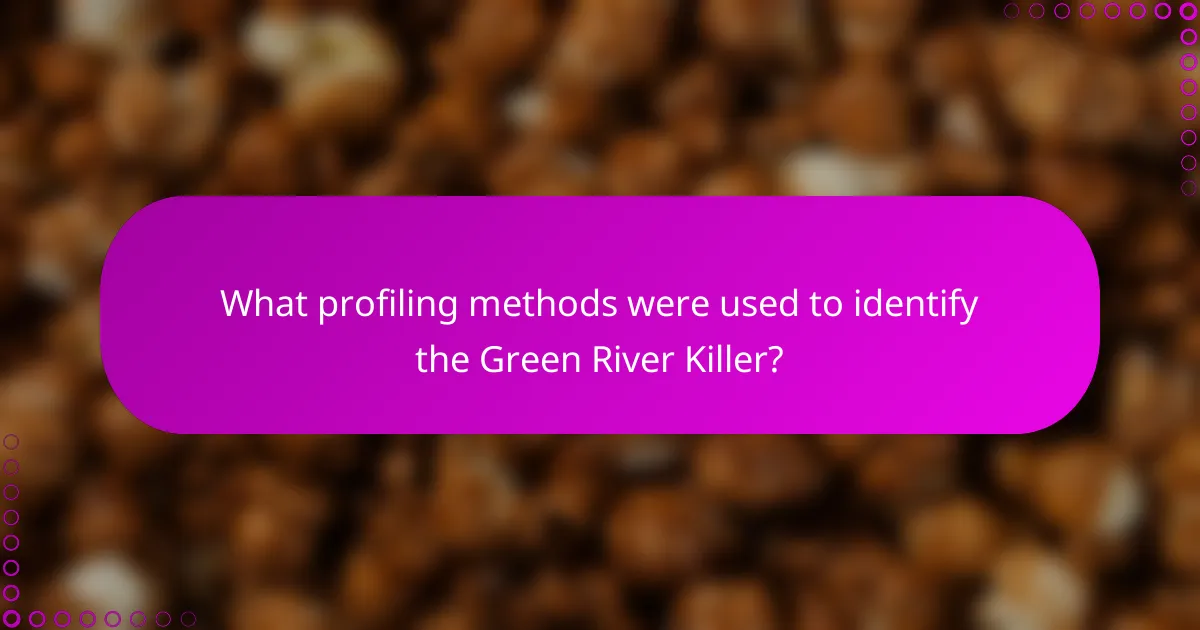 What profiling methods were used to identify the Green River Killer?