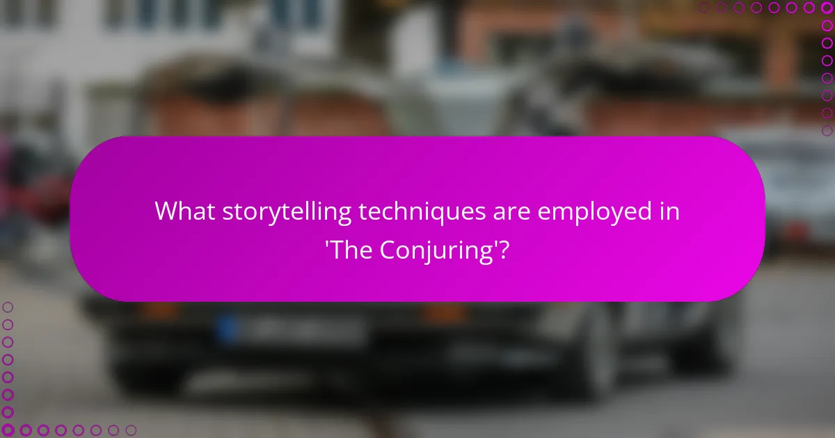 What storytelling techniques are employed in 'The Conjuring'?