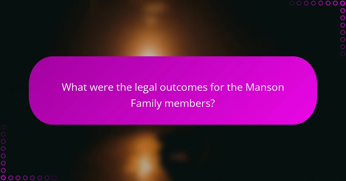 What were the legal outcomes for the Manson Family members?