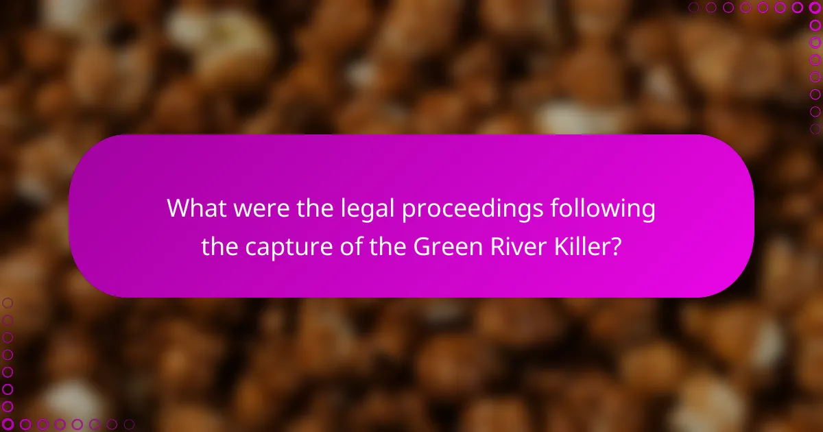 What were the legal proceedings following the capture of the Green River Killer?